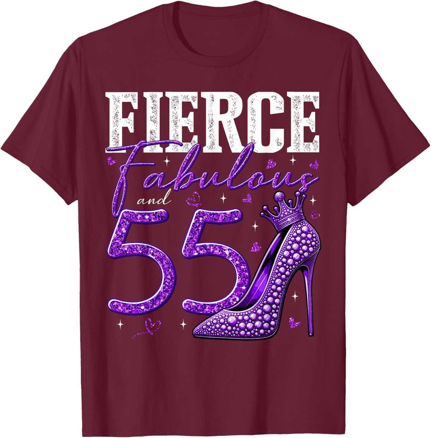 55th Birthday Fierce Fabulous and 55 Year Old Gifts Heels T-Shirt - T-Shirt | Maroon