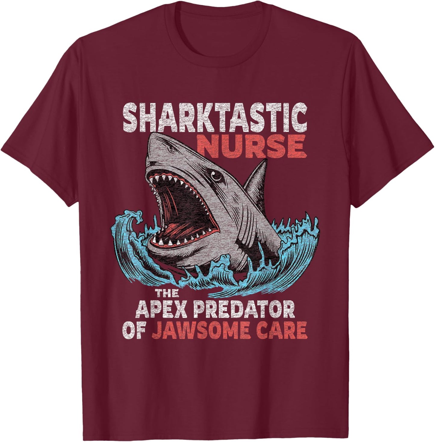 Nurse Funny Saying Nursing Appreciation T-Shirt - T-Shirt | Maroon