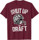 2024 Gray Helmet Shut Up and Draft Fantasy Football T-Shirt - T-Shirt | Maroon