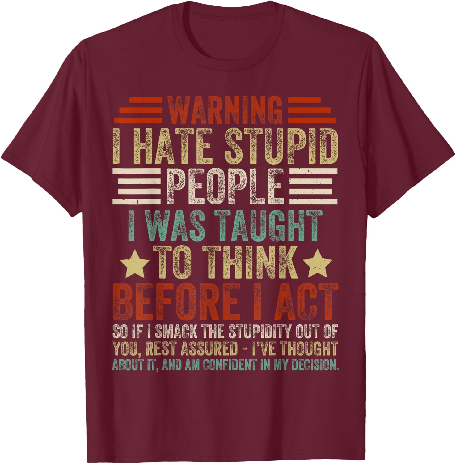 Warning I Hate Stupid People I Was Taught To Think T-Shirt - T-Shirt | Maroon