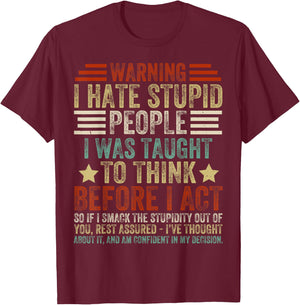 Warning I Hate Stupid People I Was Taught To Think T-Shirt - T-Shirt | Maroon