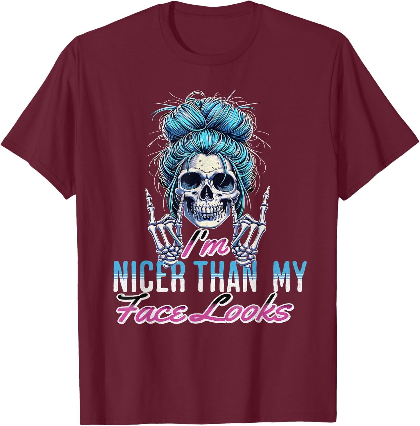 I'm Nicer Than My Face Looks Funny Saying Messy Bun Women's T-Shirt - T-Shirt | Maroon
