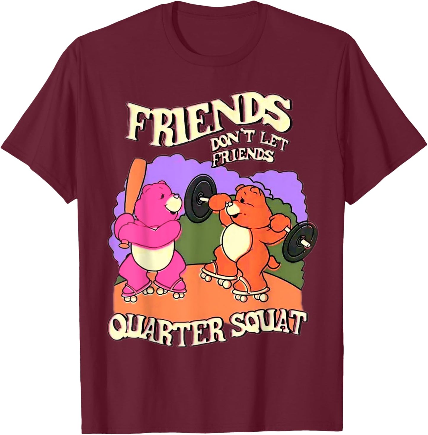Friends Don't Let Friends Quarter Squat Bodybuilding Fitness T-Shirt - T-Shirt | Maroon