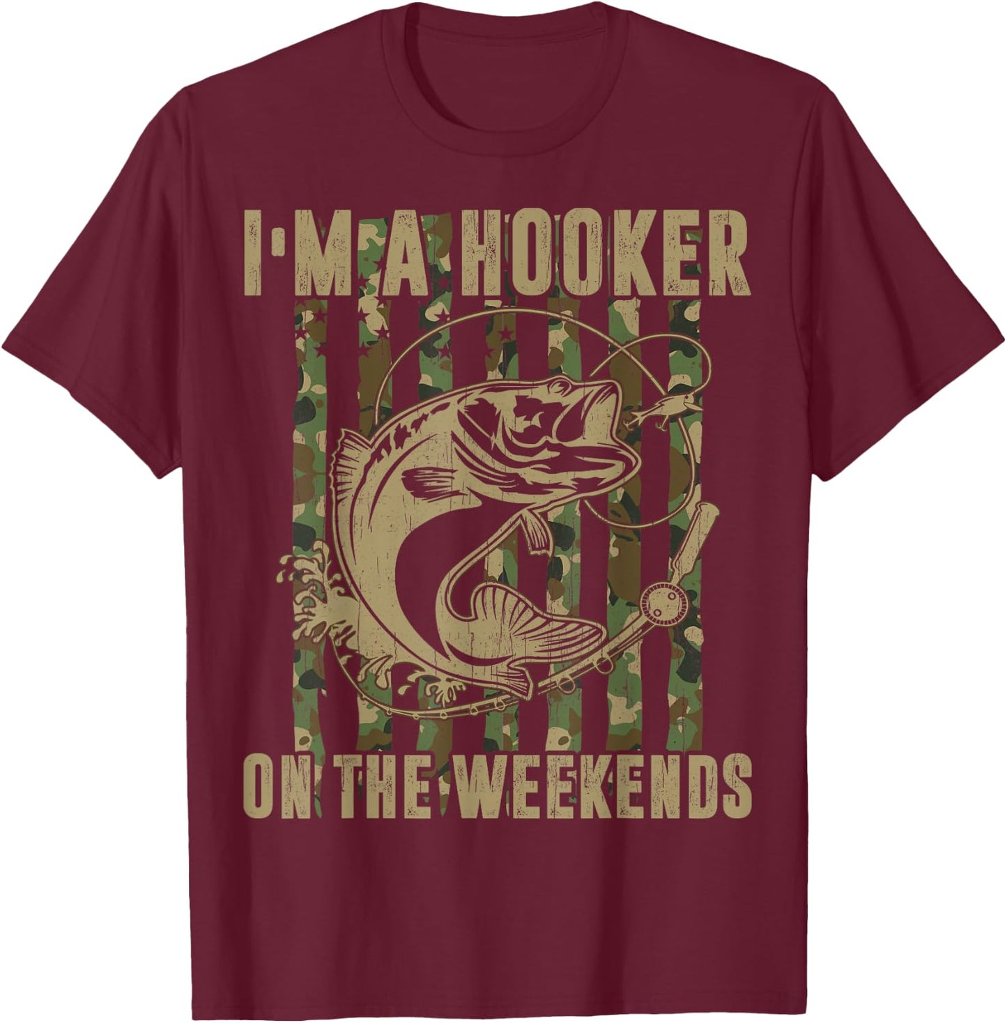 I'm A Hooker On The Weekends Funny Fishing Dirty Adult Jokes T-Shirt - T-Shirt | Maroon