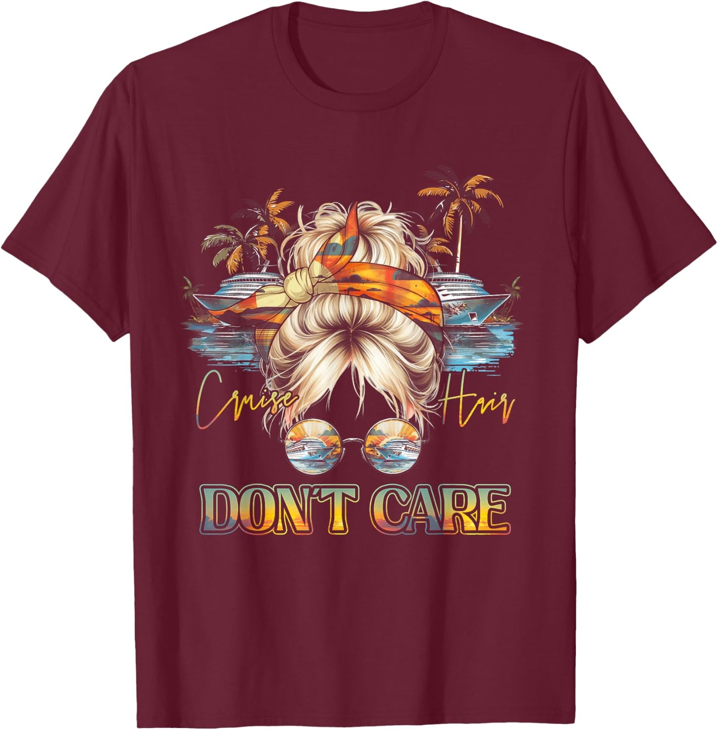 Cruise Hair Don't Care Messy Bun Ship Cruising Trip T-Shirt - T-Shirt | Maroon