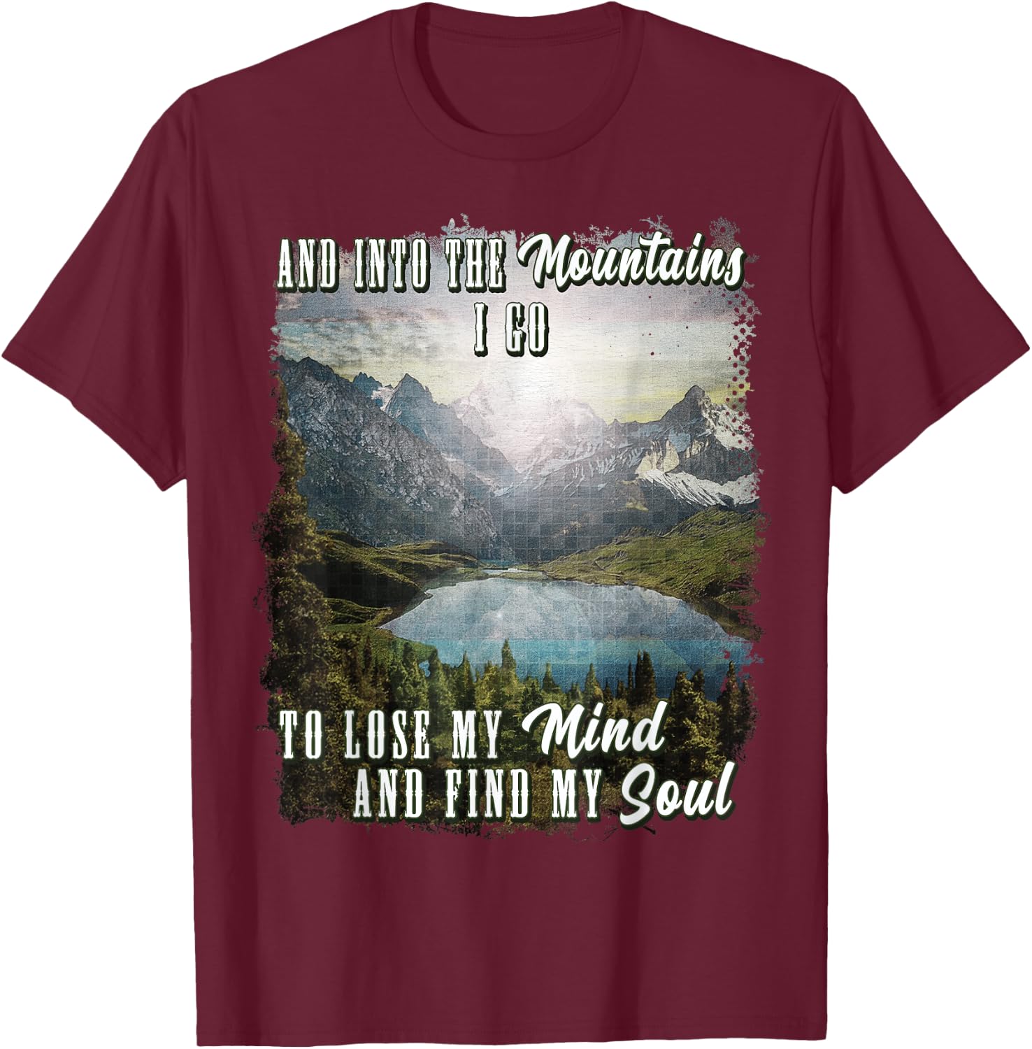 Into The Mountains I Go To Lose My Mind Find My Soul Retro T-Shirt - T-Shirt | Maroon