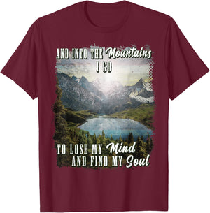 Into The Mountains I Go To Lose My Mind Find My Soul Retro T-Shirt - T-Shirt | Maroon