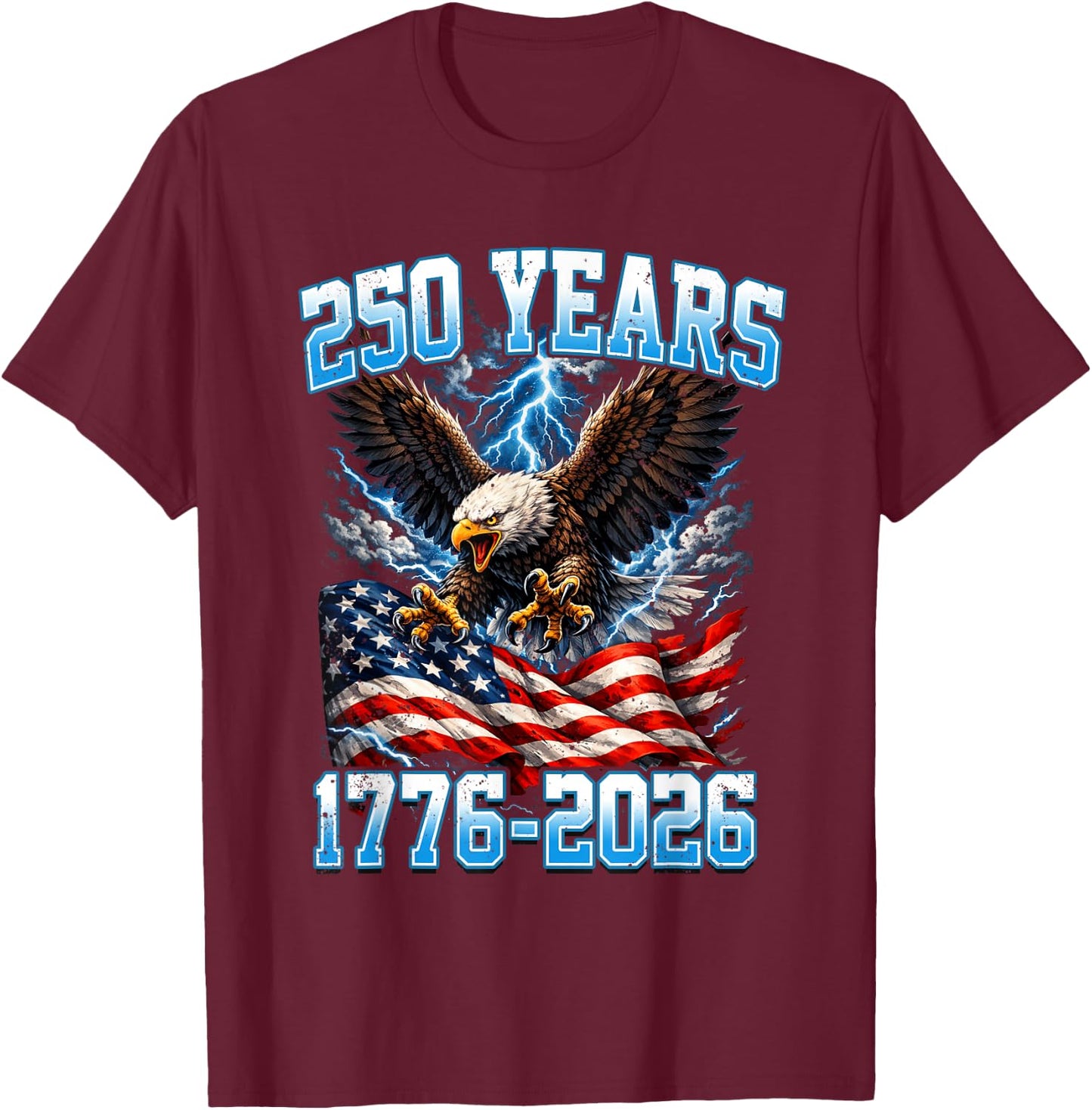 250 Years American 1776 2026 250th 4th July Independence Day T-Shirt - T-Shirt | Maroon