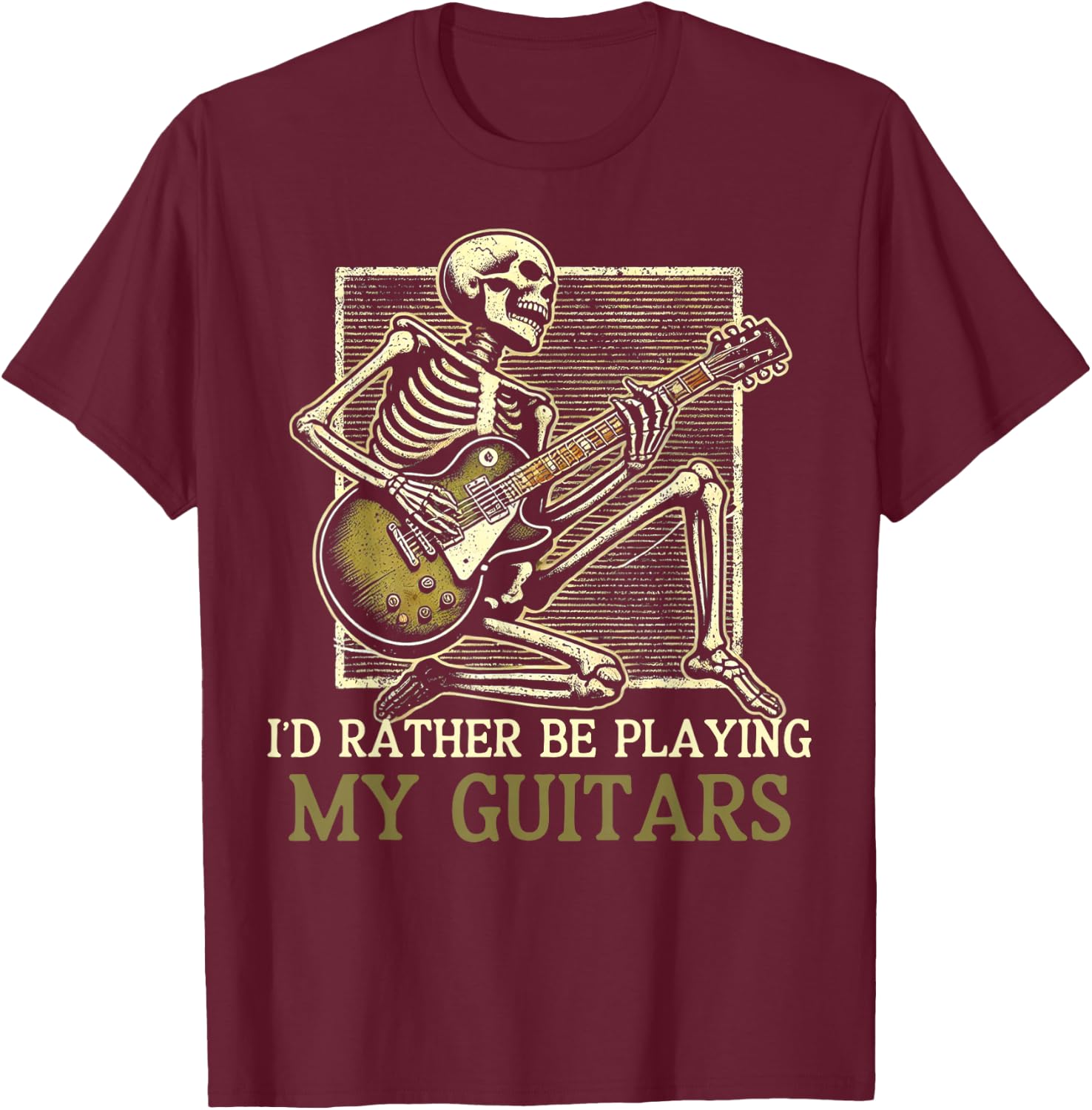 Id Rather Be Playing My Guitars Music Guitarist Fathers Day T-Shirt - T-Shirt | Maroon