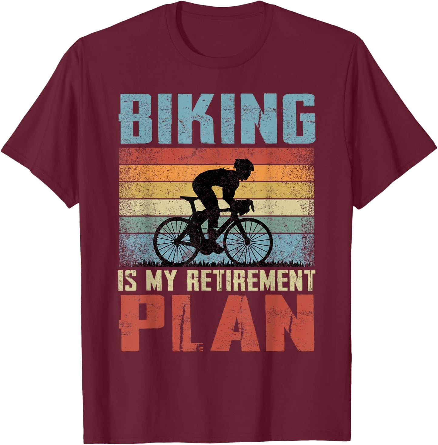 Biking Is My Retirement Plan Retired Biking T-Shirt - T-Shirt | Maroon