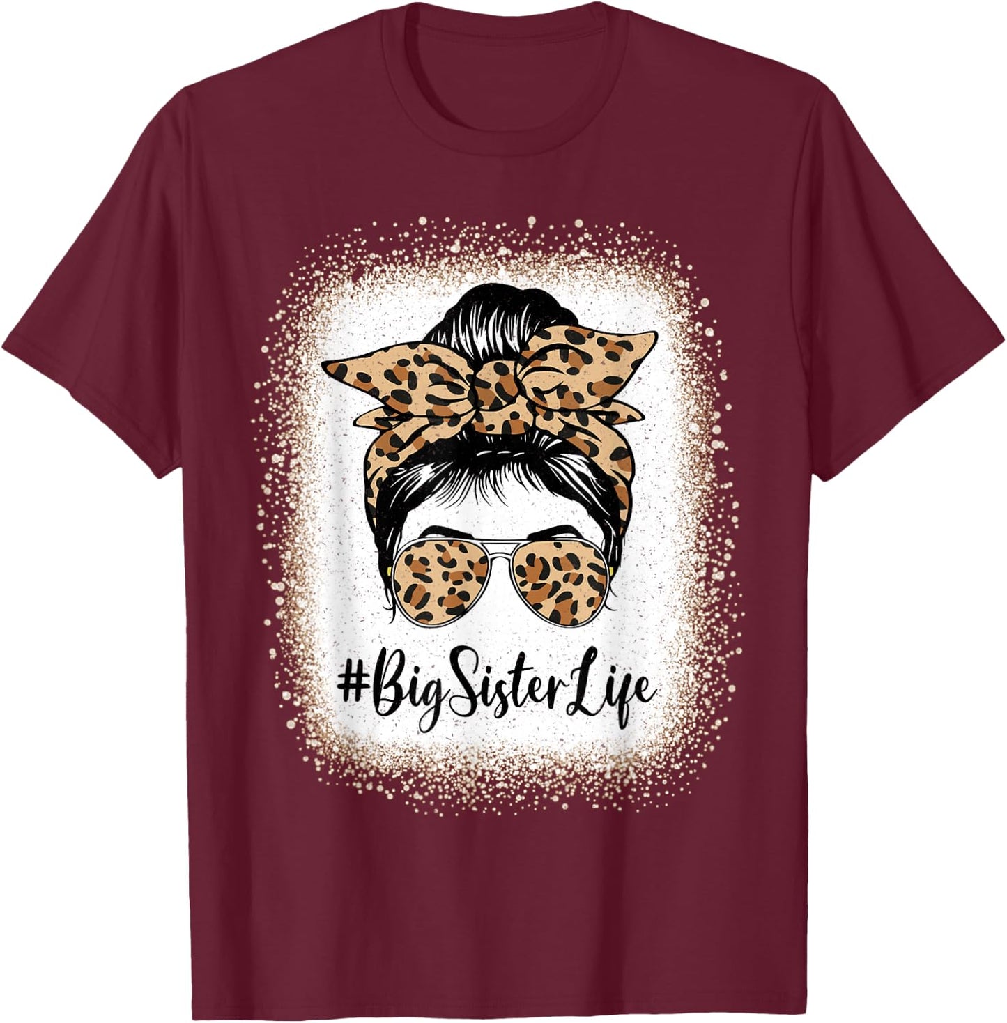Big Sister Life Bleached Sister Girl Leopard Messy Bun T-Shirt - T-Shirt | Maroon