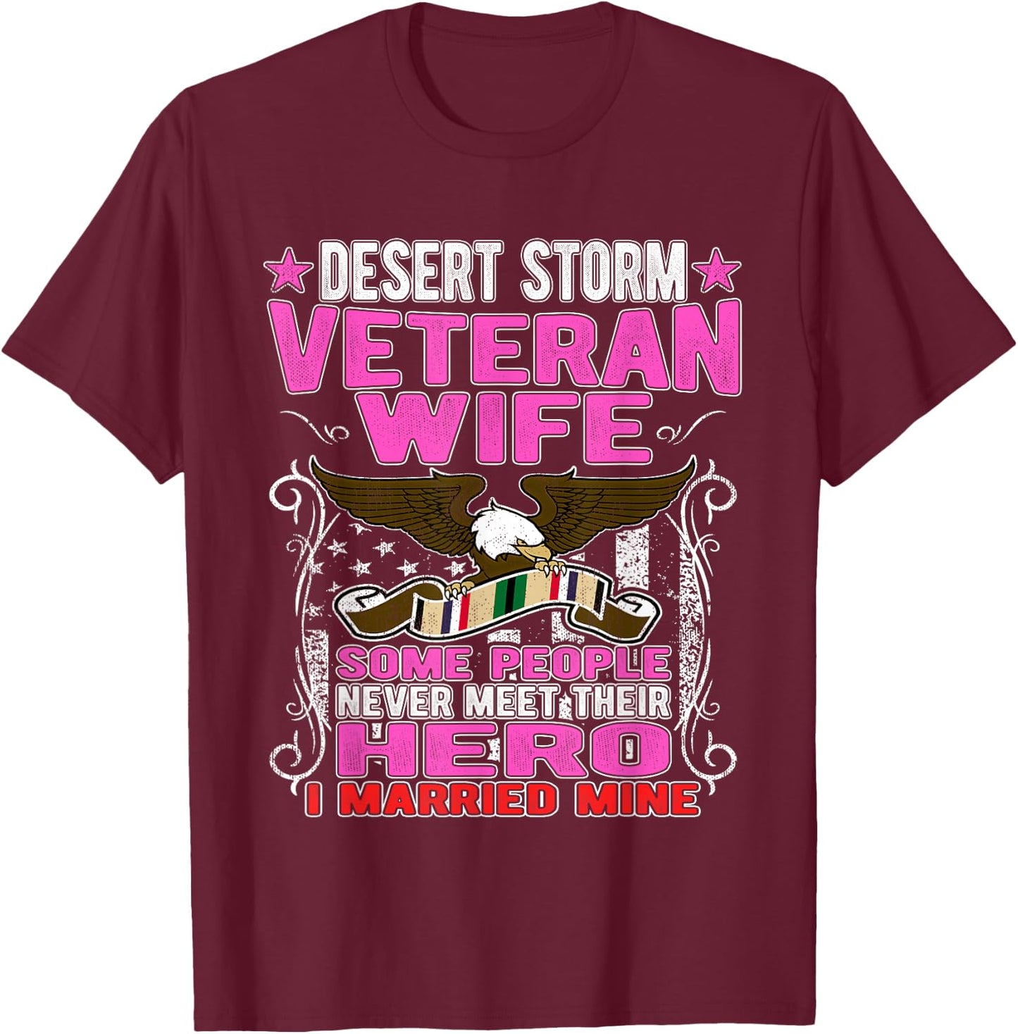Some Never Meet Their Hero - Desert Storm Veteran Wife Gifts T-Shirt - T-Shirt | Maroon