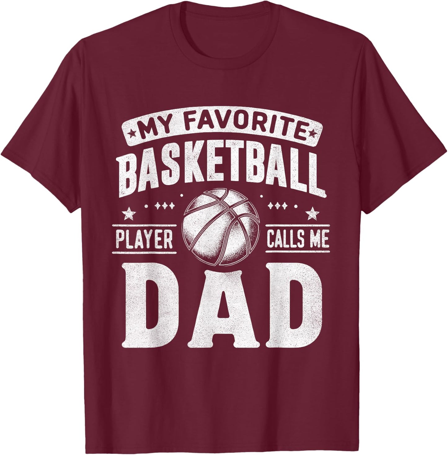 My Favorite Basketball Player Calls Me Dad Fathers Day Sport T-Shirt - T-Shirt | Maroon