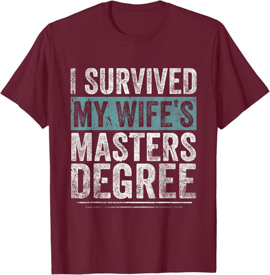 I Survived My Wife's Masters Degree Graduation Gifts Friends T-Shirt - T-Shirt | Maroon