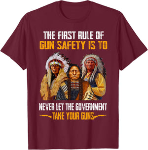 The First Rule Of Gun Safety Is To Never Let The Government T-Shirt - T-Shirt | Maroon