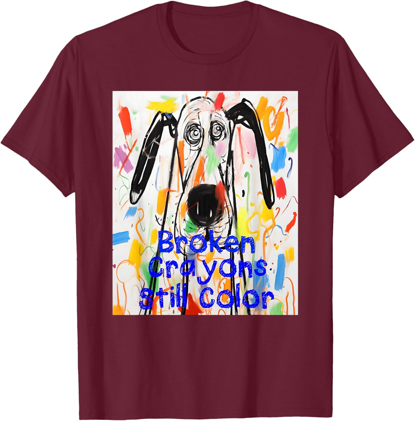 Broken Crayons Still Color Dog Teacher Mental Health T-Shirt - T-Shirt | Maroon