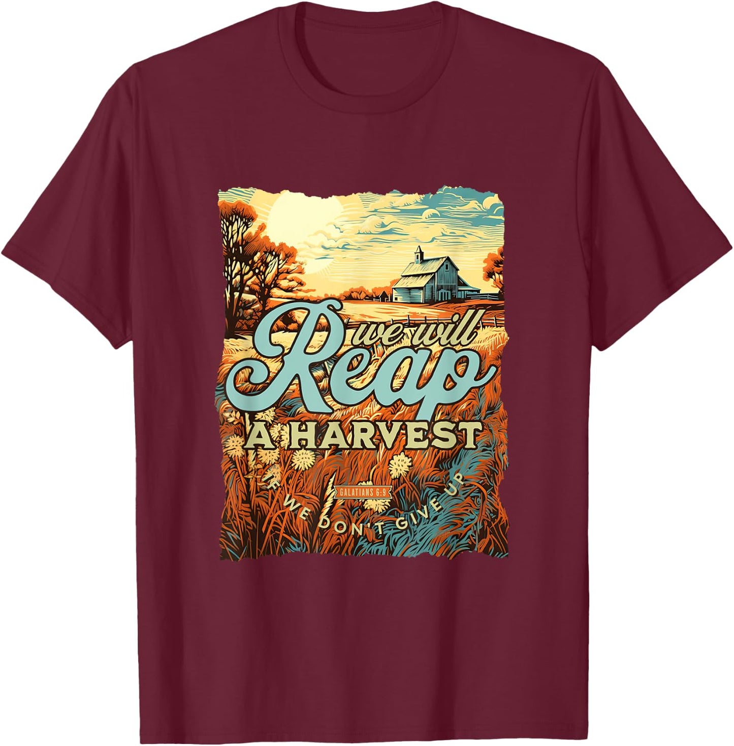 We Will Reap A Harvest Galatians 6:9 Christian Fall T-Shirt - T-Shirt | Maroon