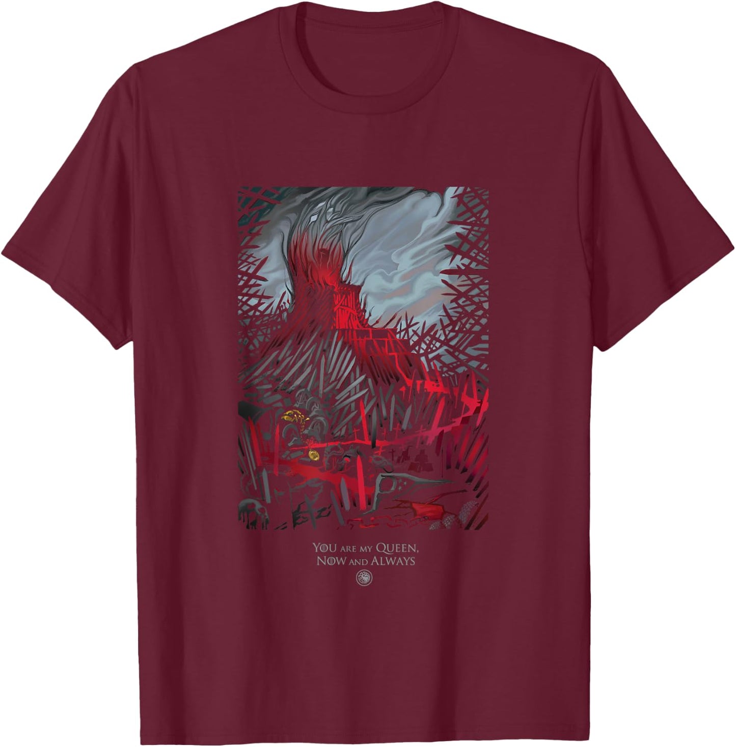 Game Of Thrones Epic Iron Throne You Are My Queen Now Always T-Shirt - T-Shirt | Maroon