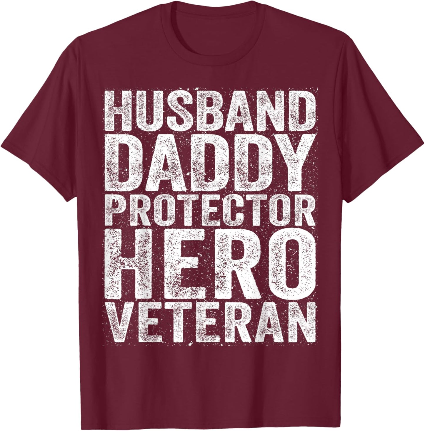 Husband Daddy Protector Hero Veteran Shirt Dad Fathers Day T-Shirt - T-Shirt | Maroon