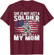 My Mom Is A Soldier - Patriotic Proud Military Son Daughter T-Shirt - T-Shirt | Maroon