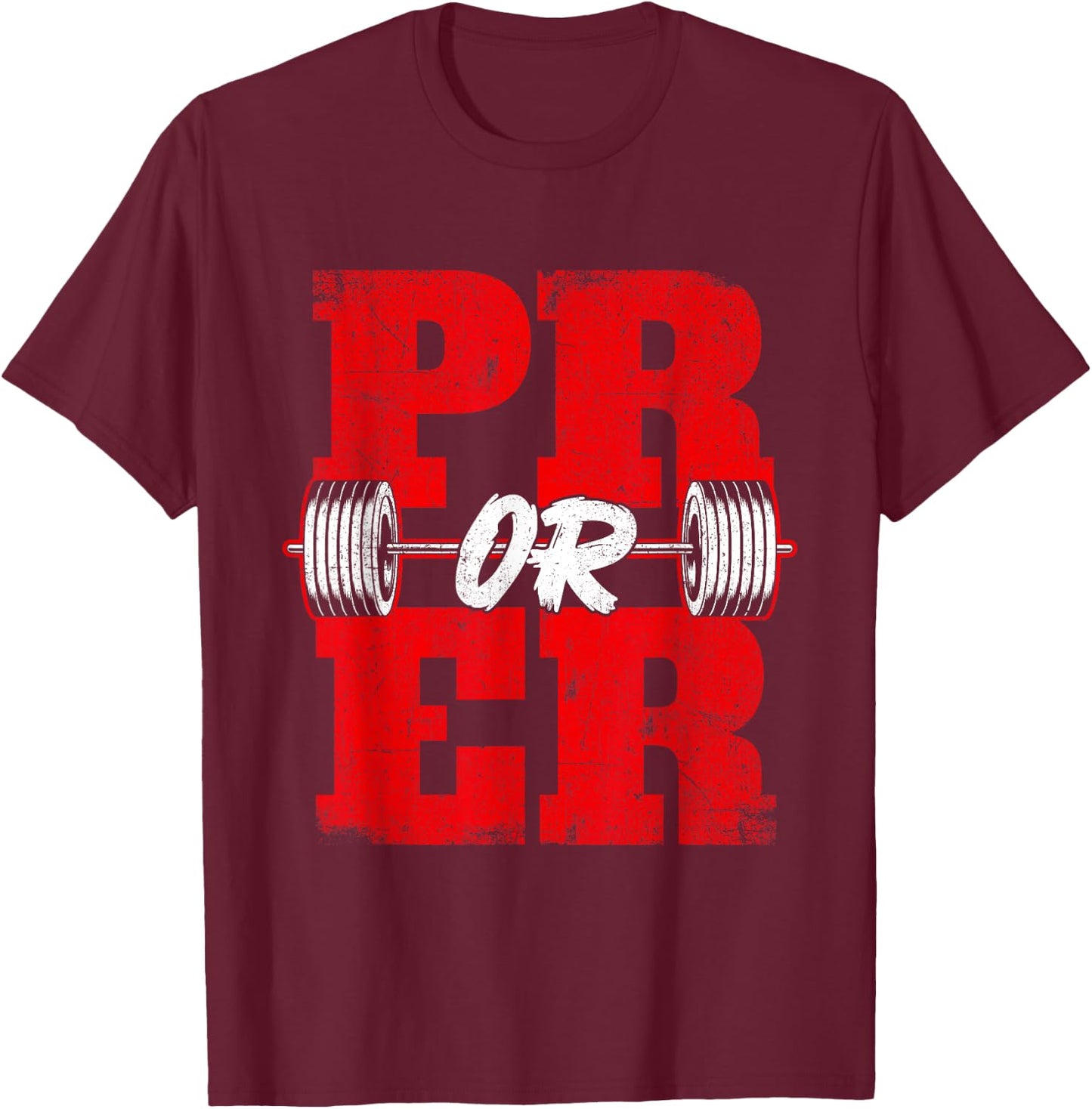 Pr Or Er - Workout Gym Weightlifting Bodybuilding T-Shirt - T-Shirt | Maroon