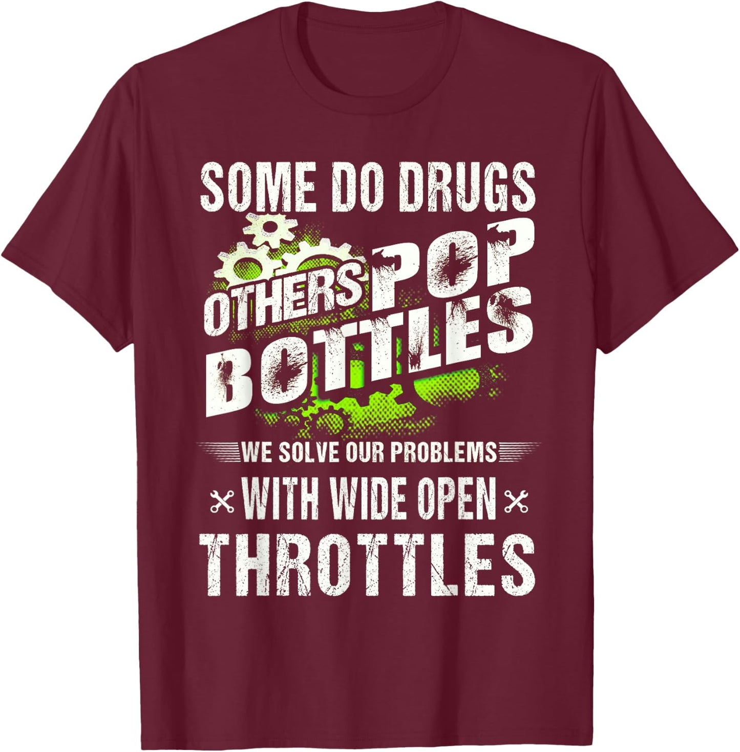 Funny Shirt Job Mechanic Some Do Drugs Others Pop Bottles T-Shirt - T-Shirt | Maroon