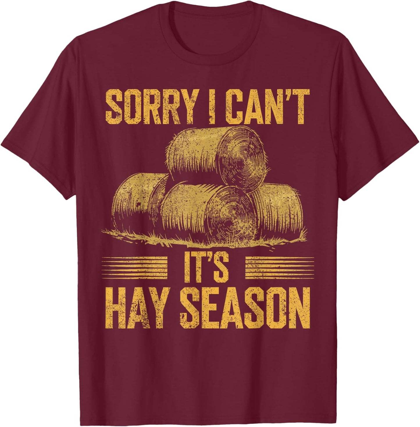 Hay Farming It's Haying Season Hay Farmer T-Shirt - T-Shirt | Maroon
