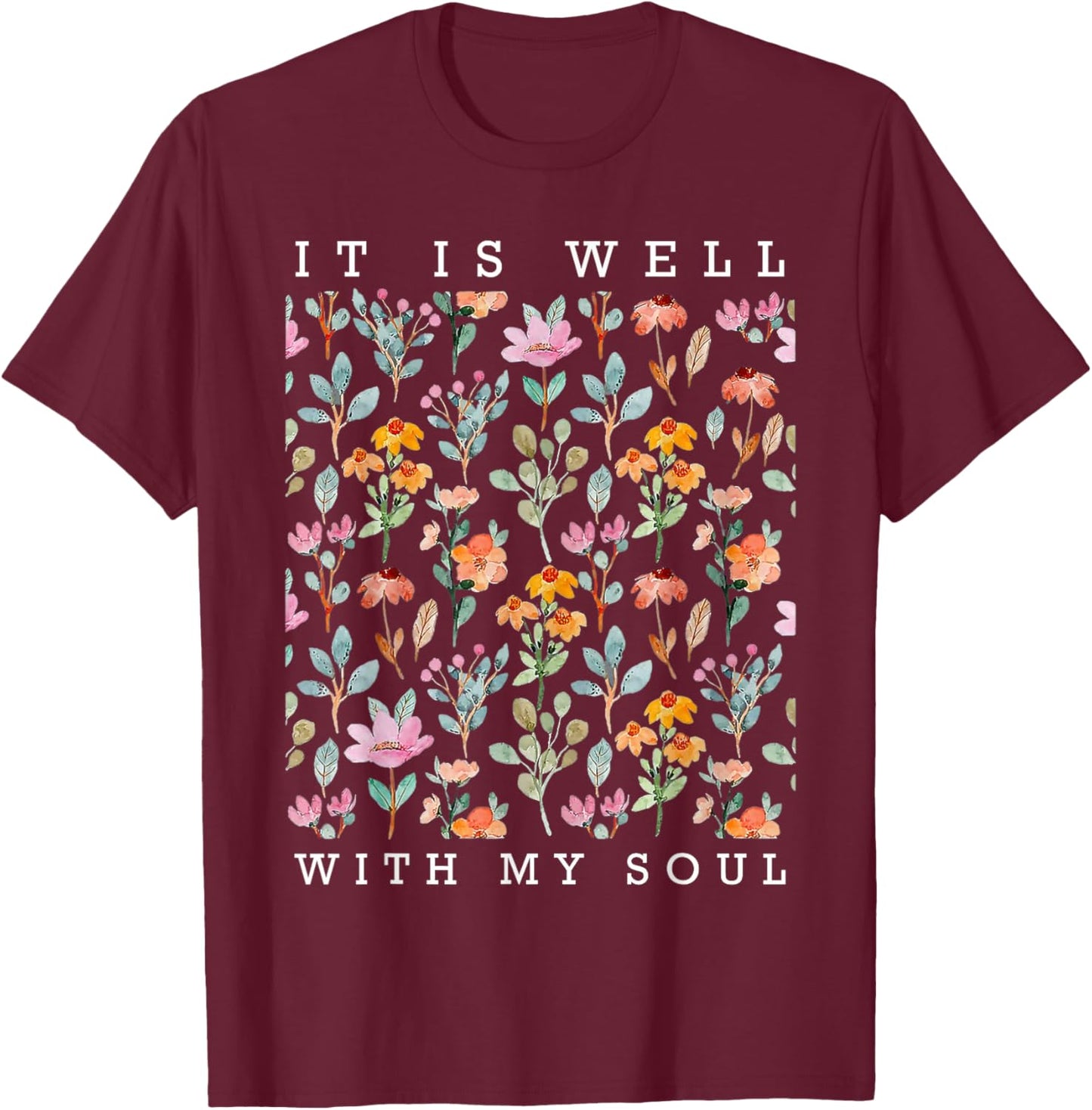 It is Well With My Soul Vintage Floral T-Shirt - T-Shirt | Maroon