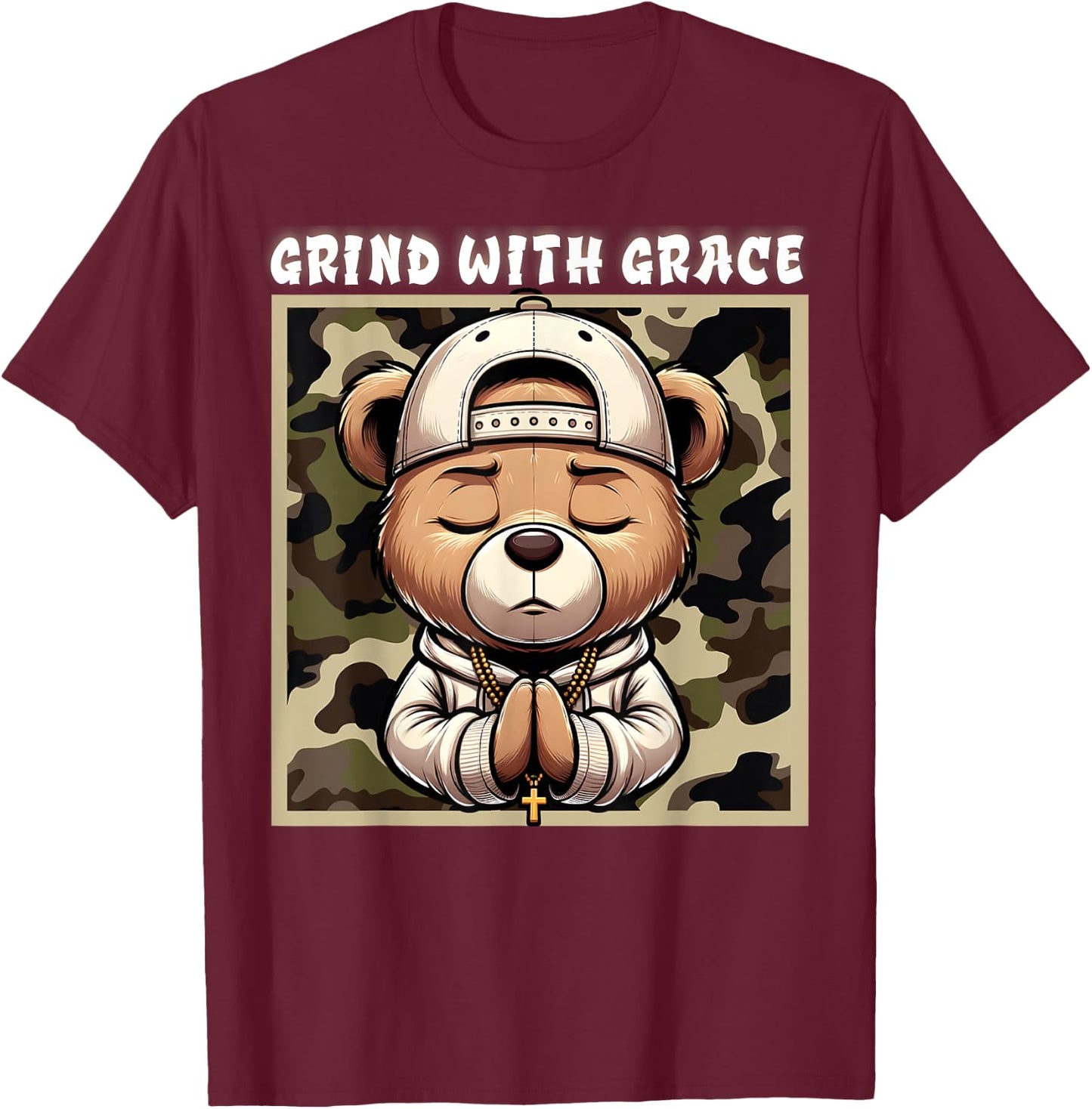Grind With Grace Camo Hip Hop Teddy Bear Praying Christian T-Shirt - T-Shirt | Maroon