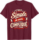 Cadeau Homme Humour Original C'est Simple Je suis Compliqué T-Shirt - T-Shirt | Maroon