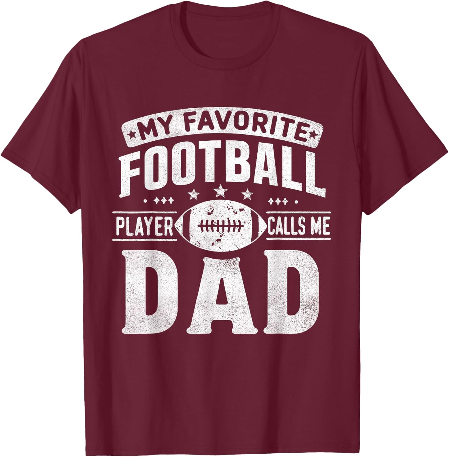 My Favorite Football Player Calls Me Dad Father's Day Sports T-Shirt - T-Shirt | Maroon