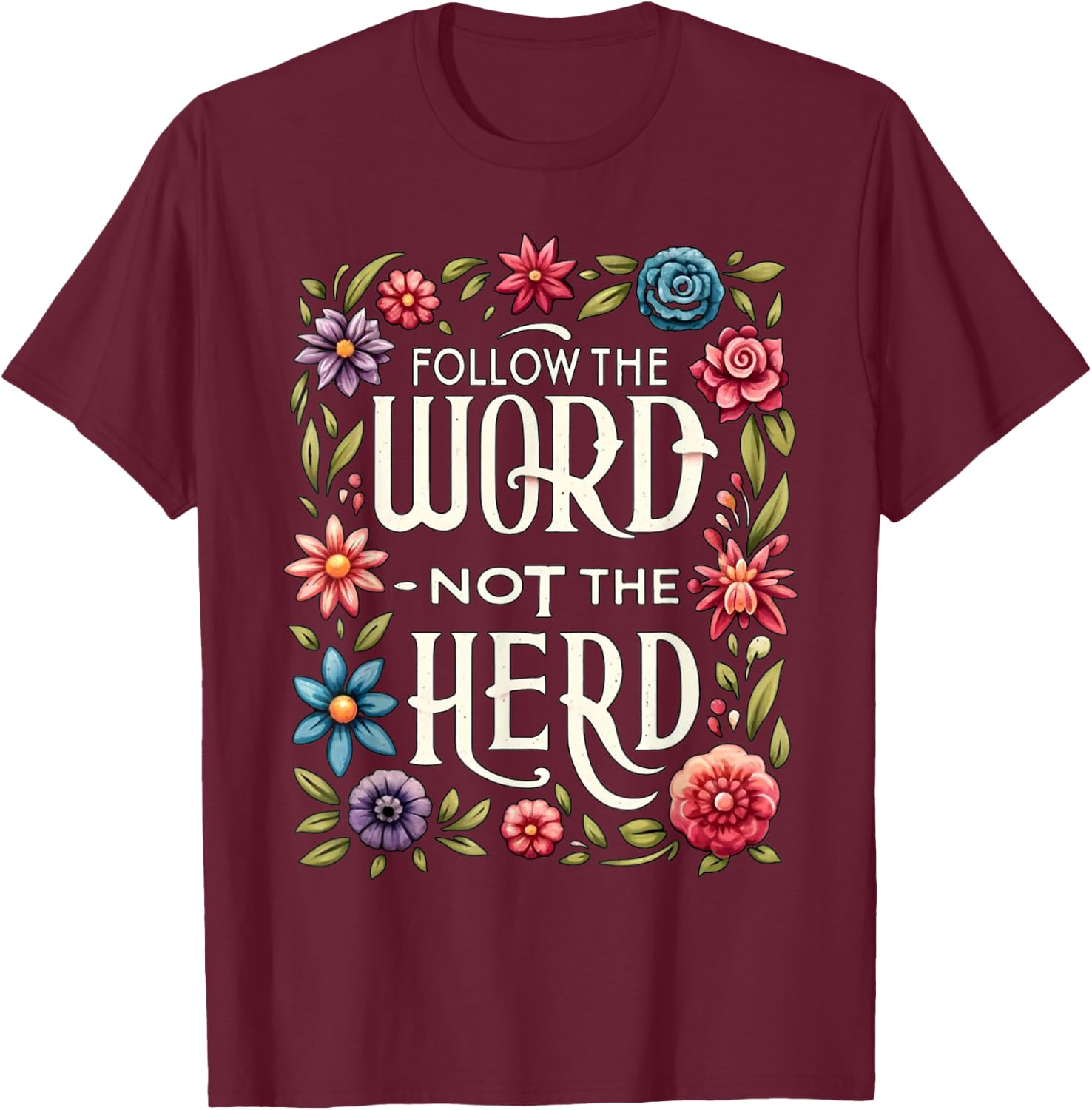 Follow The Word Not The Herd Isaiah Bible Quotes T-Shirt - T-Shirt | Maroon