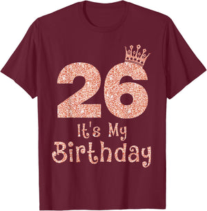 26 It's My Birthday 26 Years Old Happy 26th Birthday Girl T-Shirt - T-Shirt | Maroon