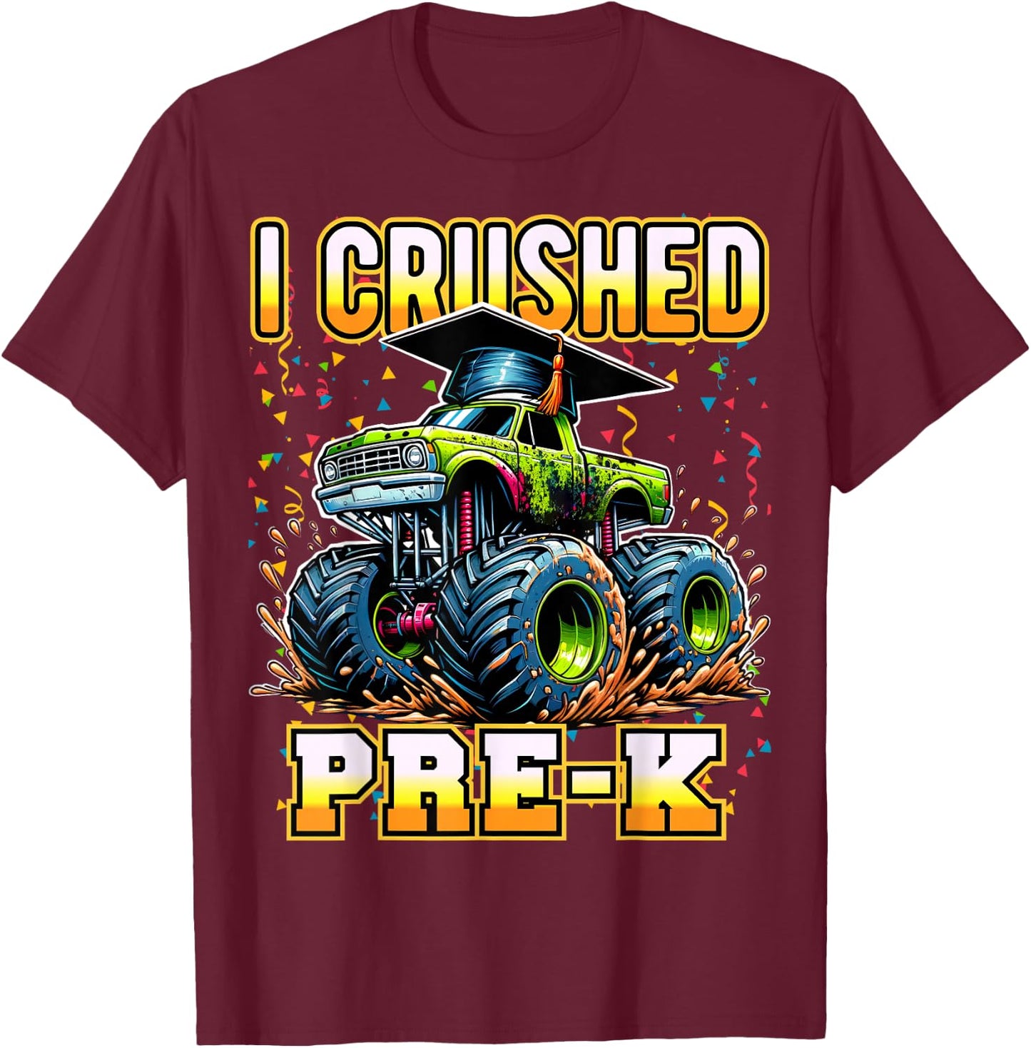 Graduation Pre-K Monster Truck Boys I Crushed Preschool Grad T-Shirt - T-Shirt | Maroon