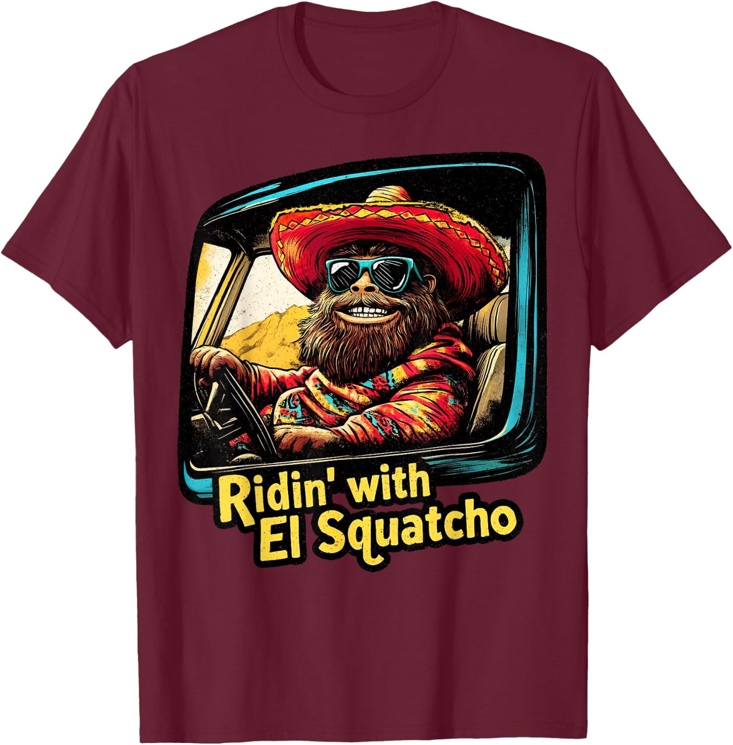 Ridin' with El Squatcho – Western Bigfoot Funny Sasquatch T-Shirt - T-Shirt | Maroon