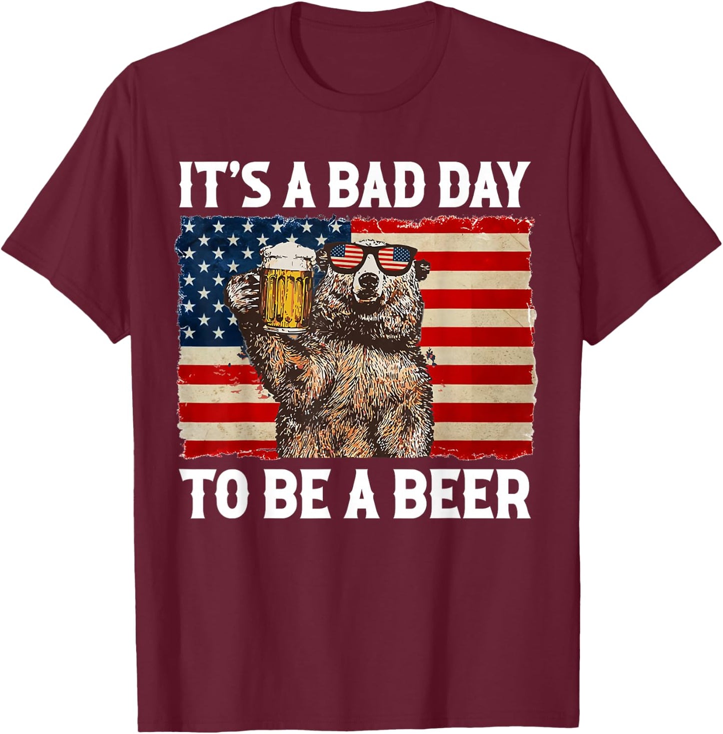 US Flag Bear Drinking Shirt It's A Bad Day to Be A Beer T-Shirt - T-Shirt | Maroon