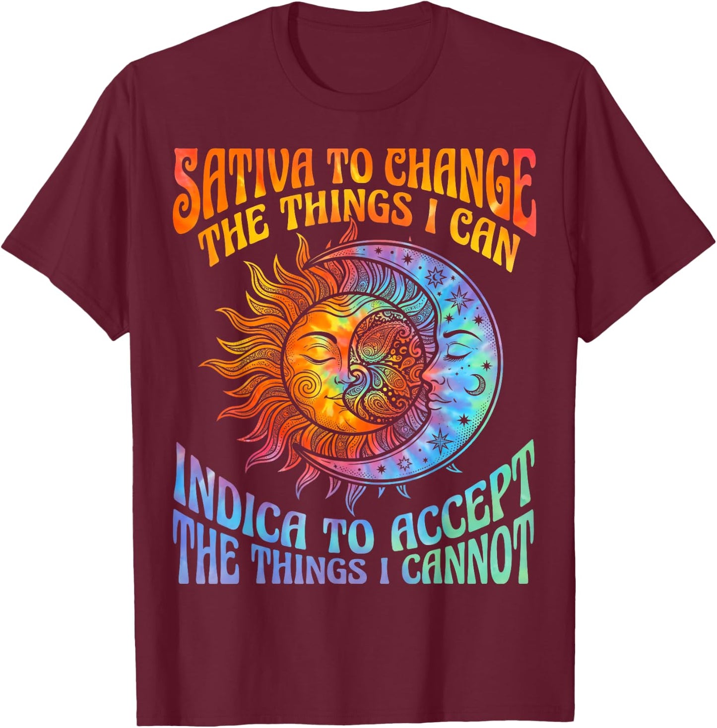 Sativa to Change Indica to Accept Stoner Hippie Men Women T-Shirt - T-Shirt | Maroon