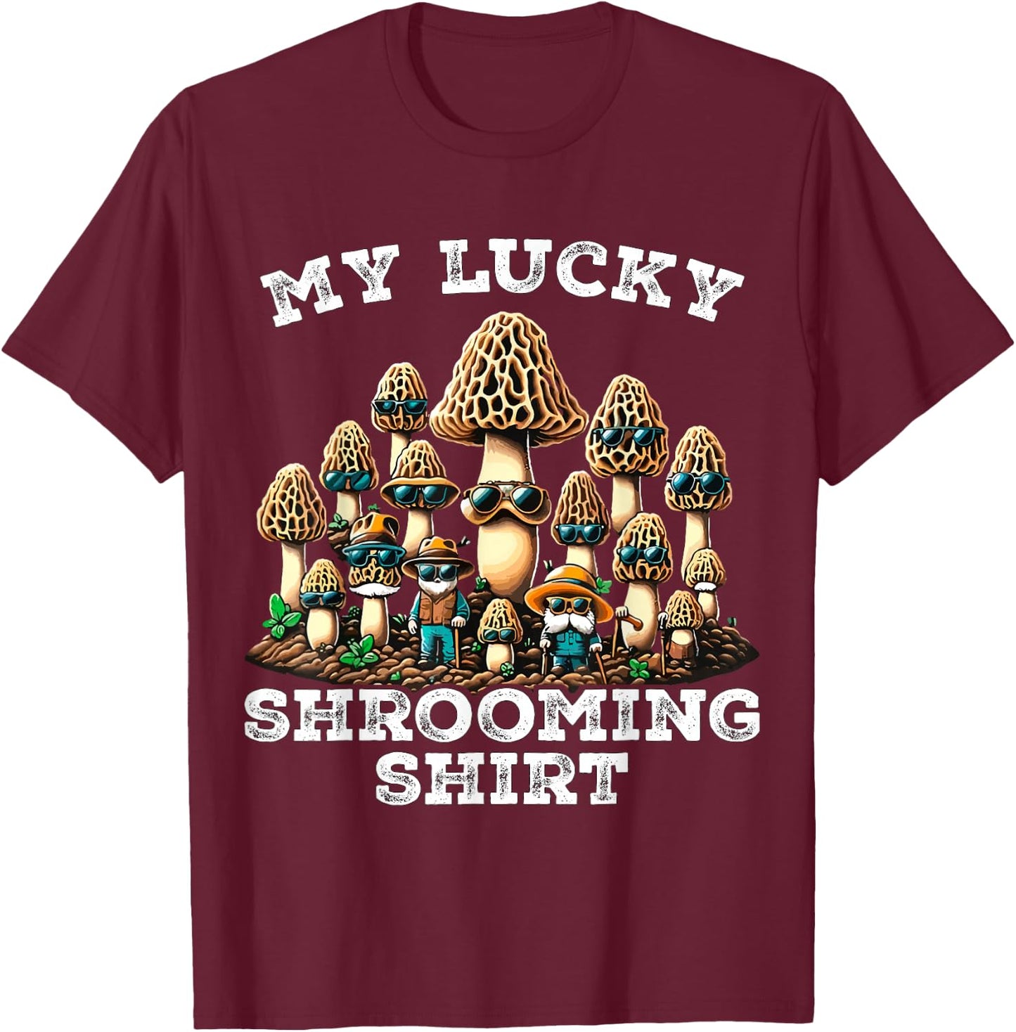 Morel Mushroom Hunting Morchella Foraging My Lucky Shrooming T-Shirt - T-Shirt | Maroon