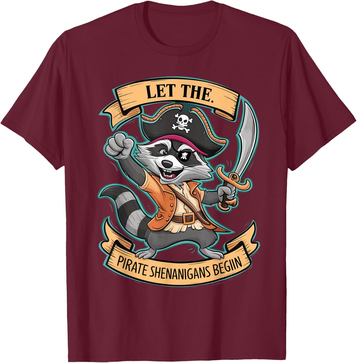 Let The Pirate Shenanigans Begin Jolly Roger Pirate Raccoon T-Shirt - T-Shirt | Maroon