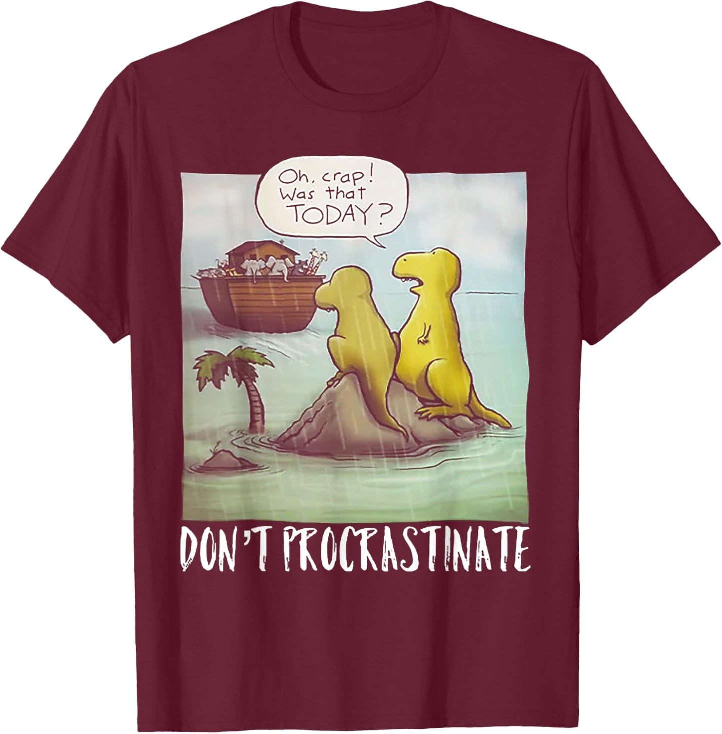 Do Not Procrastinate Christian Funny Dinosaur T-Shirt - T-Shirt | Maroon