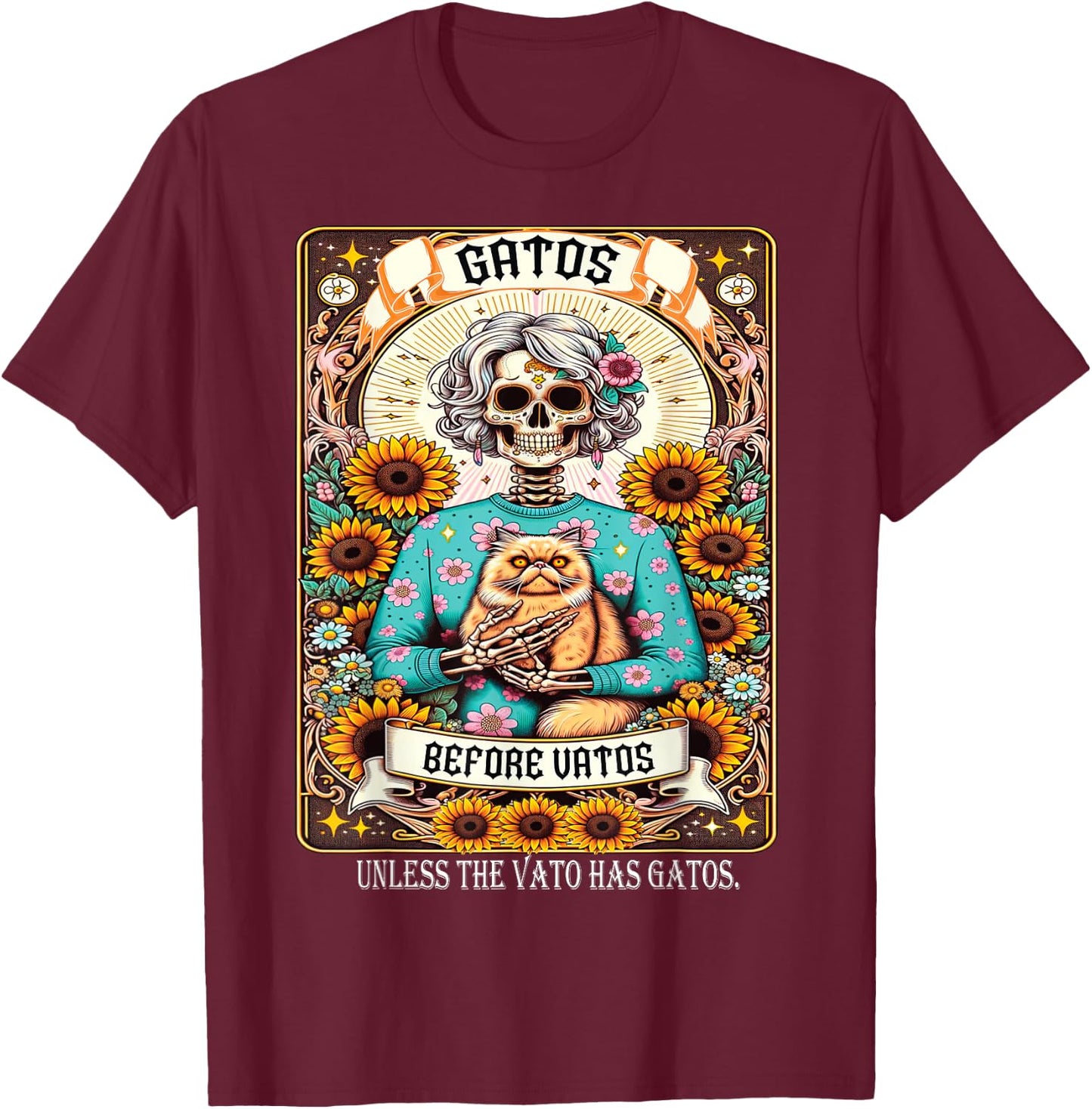 Gatos Before Vatos Unless The Vato Has Gatos T-Shirt - T-Shirt | Maroon