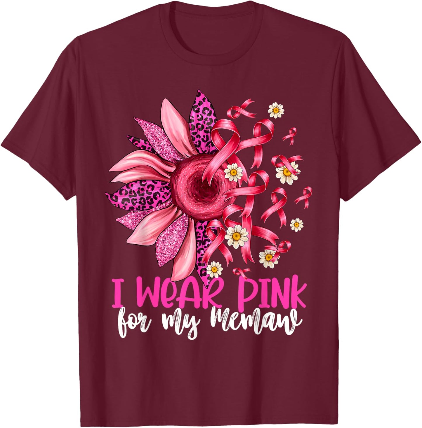 I Wear Pink For My Memaw Sunflower Breast Cancer Awareness T-Shirt - T-Shirt | Maroon