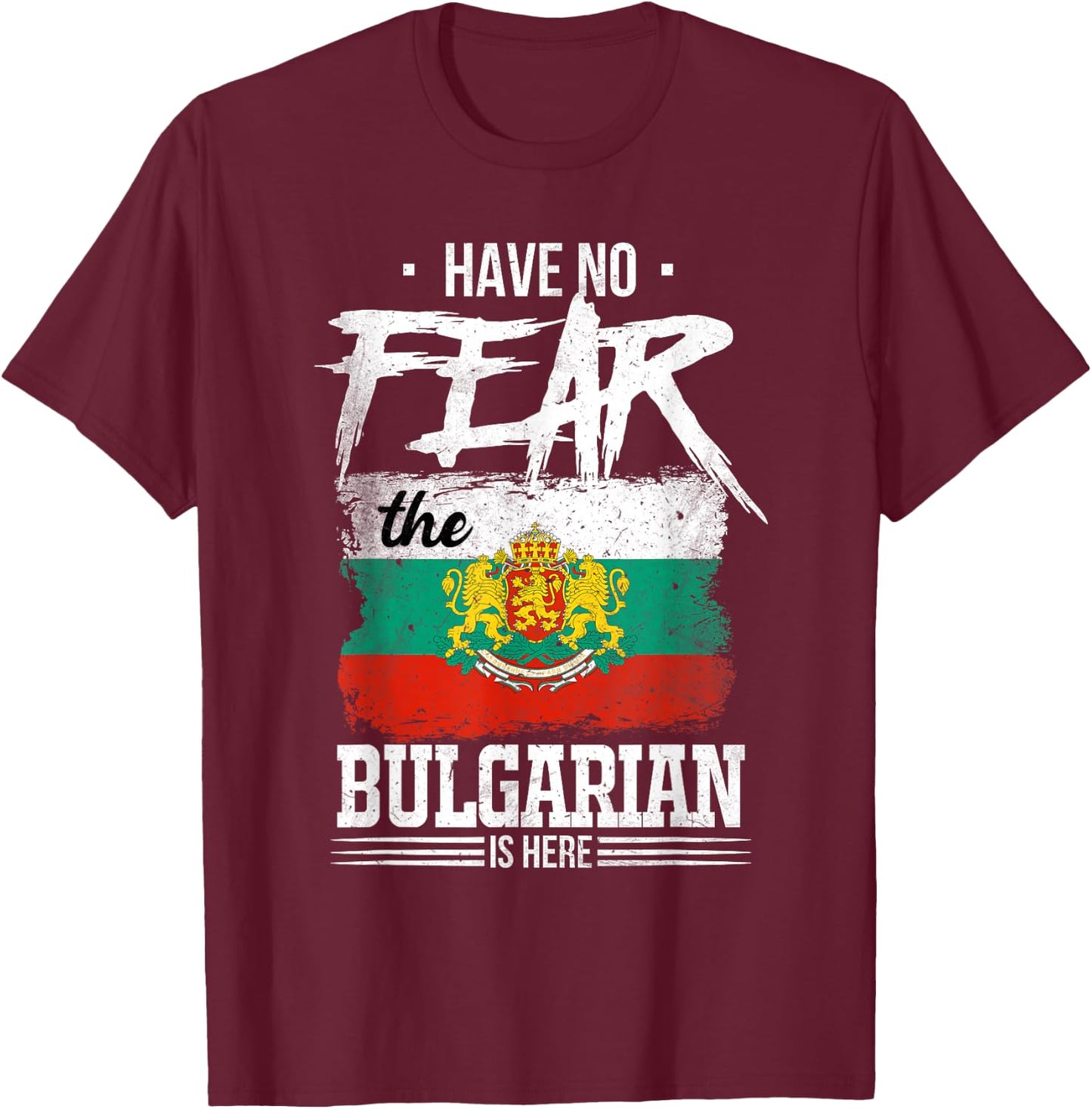 Have No Fear The Bulgarian Is Here T-Shirt - T-Shirt | Maroon