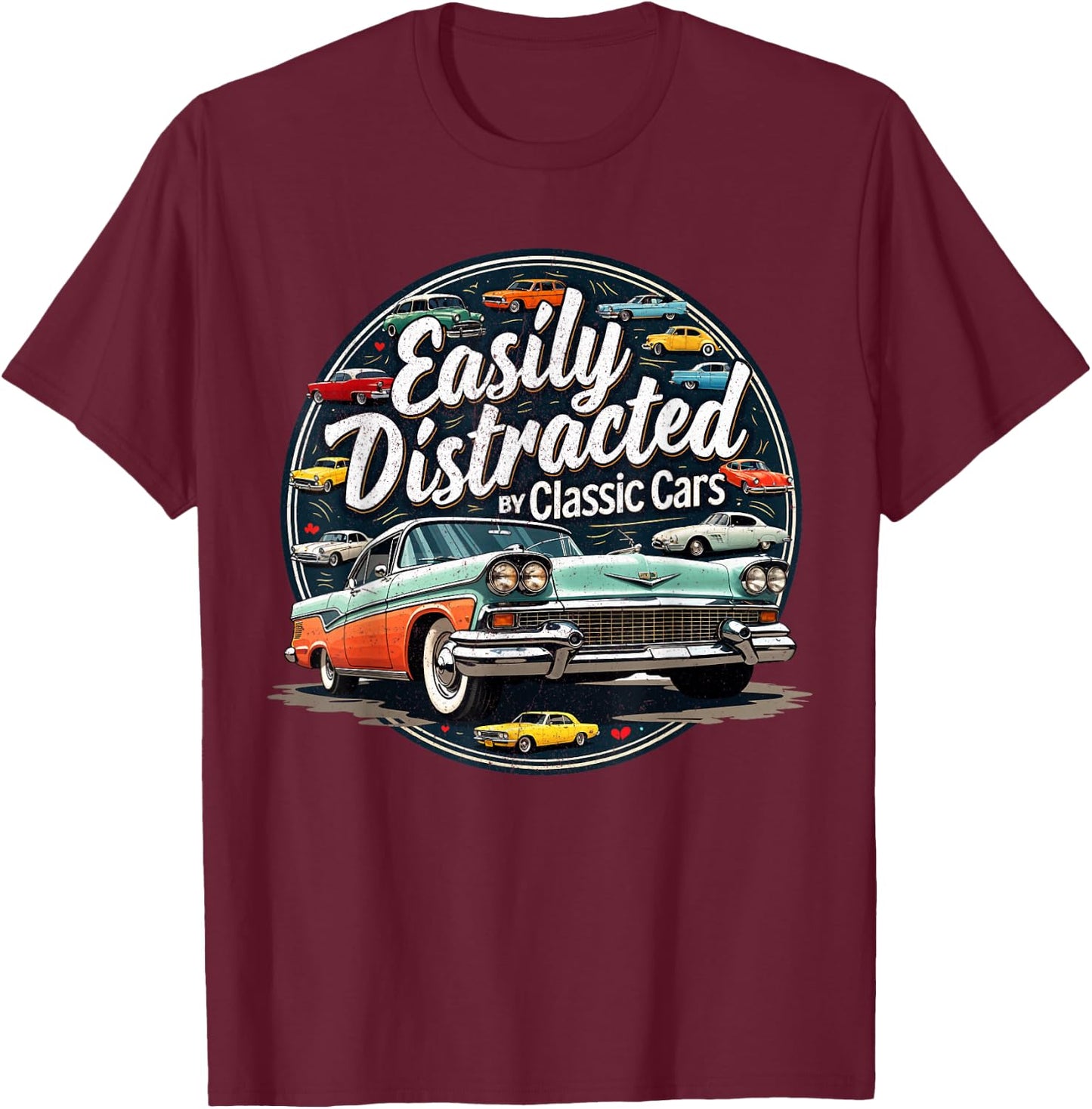 Easily Distracted By Classic Cars Shirt Vintage Old Car Guy T-Shirt - T-Shirt | Maroon