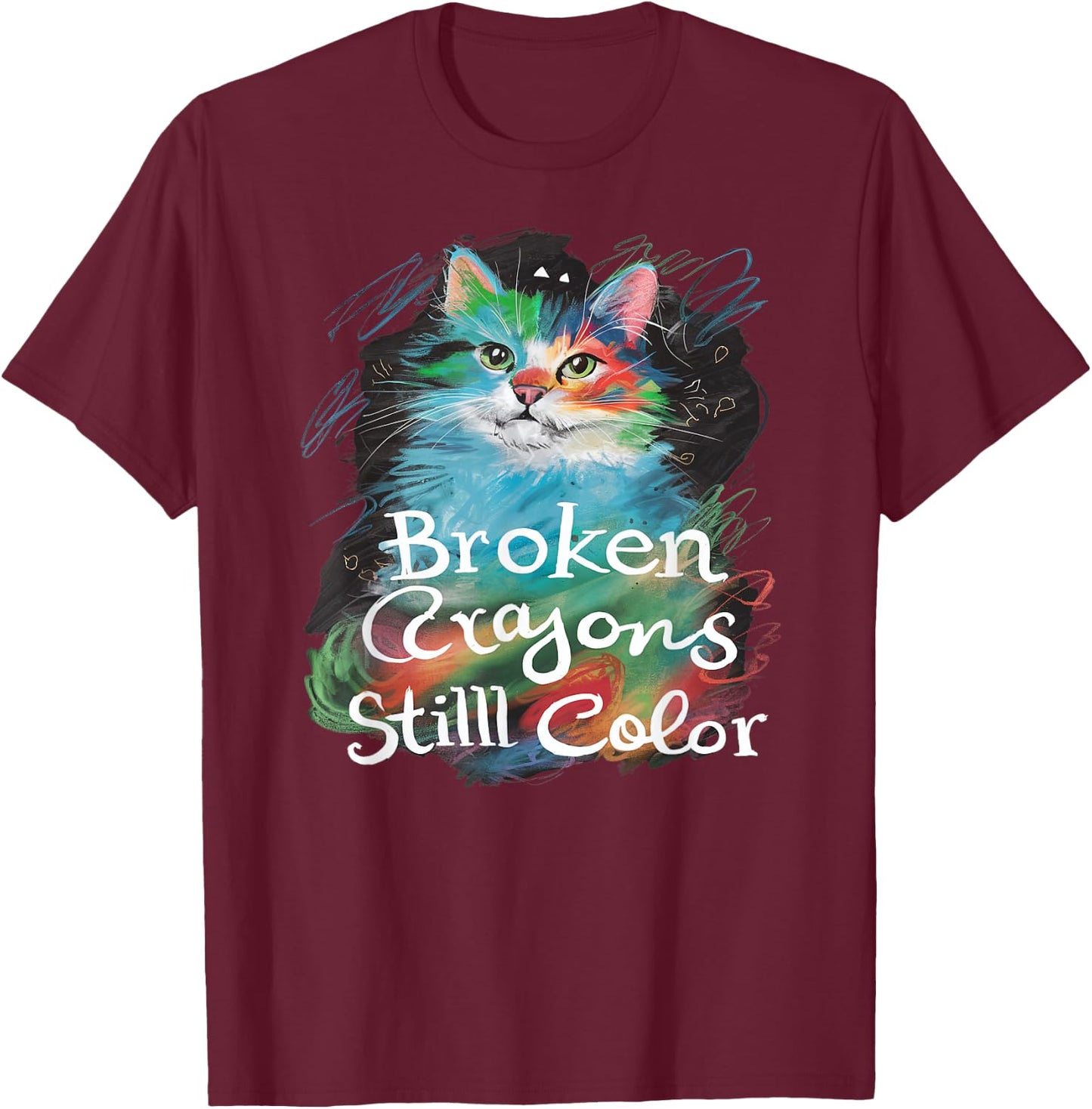 Broken Crayons Still Color Cat Teacher Mental Health Autism T-Shirt - T-Shirt | Maroon