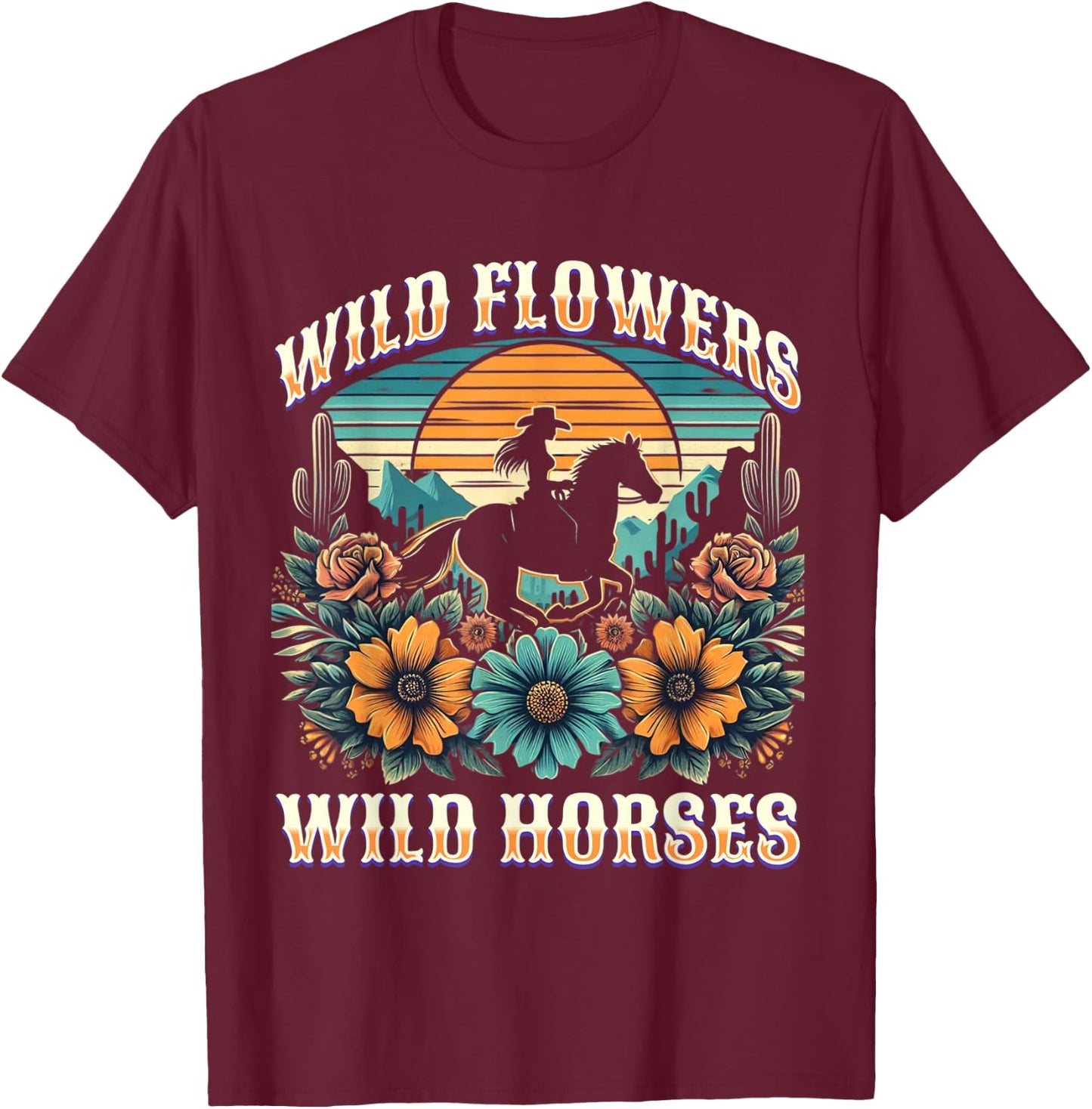 Sunset Cowgirl Riding Horse Wild Flowers - Wild Horses T-Shirt - T-Shirt | Maroon