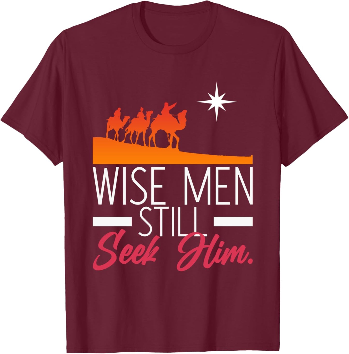 Wise Men Still Seek Him Prayer T-Shirt - T-Shirt | Maroon