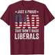 Just A Proud Dad That Didn't Raise Liberals US American Flag T-Shirt - T-Shirt | Maroon