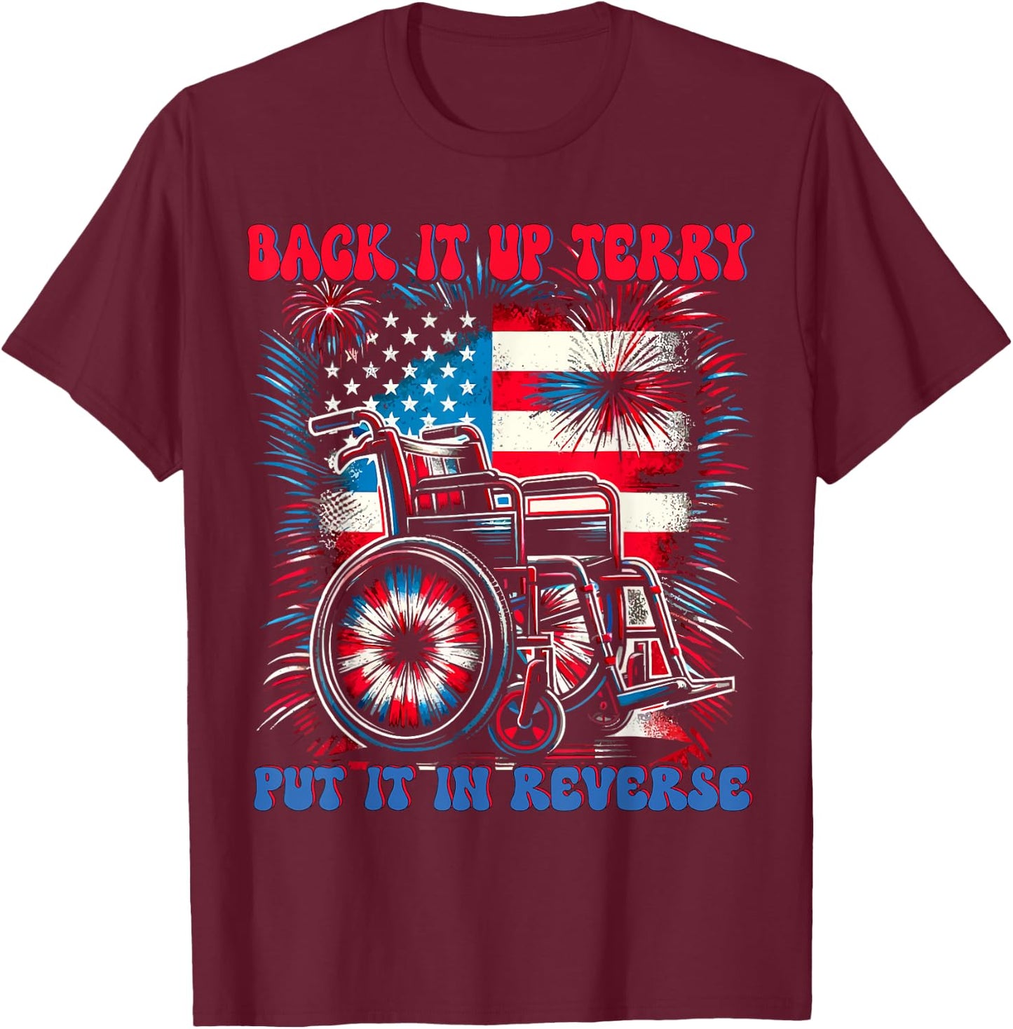 Back Up Terry Put It In Reverse Firework Retro 4th Of July T-Shirt - T-Shirt | Maroon