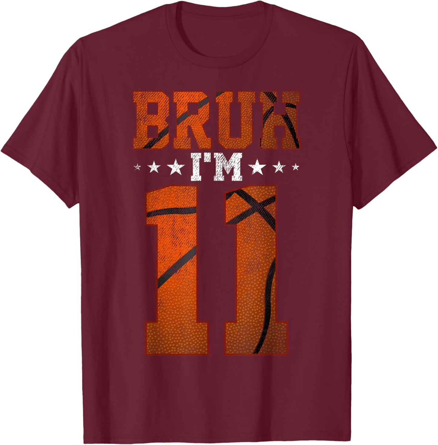 11th Birthday Basketball Bruh I’m 11 Year Old Birthday Party T-Shirt - T-Shirt | Maroon